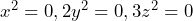 x^2=0, 2y^2=0, 3z^2=0